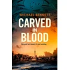 KNYGA Bennett Michael Carved in Blood: The stunning new Hana Westerman thriller from the award-winning author of BETTER THE BLOOD