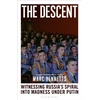 KNYGA Bennetts, Marc Descent: Witnessing Russia's Spiral into Madness Under Putin