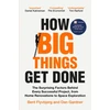 KNYGA Bent Flyvbjerg How Big Things Get Done, The Surprising Factors Behind Every Successful Project, from Home Renovations to Space Exploration