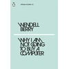 KNYGA Berry, Wendell Why I Am Not Going to Buy a Computer