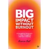 KNYGA Best, Bianca Big Impact Without Burnout: 8 Energizing Strategies to Stop Struggling and Start Soaring