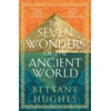 KNYGA Bettany Hughes Seven Wonders of the Ancient World, The Sunday Times Bestseller