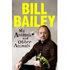 KNYGA Bill Bailey My Animals, and Other Animals, A memoir of sorts