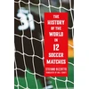 KNYGA Bizzotto, Stefano History of the World in 12 Soccer Matches