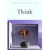 KNYGA Blackburn, Simon (Professor of Philosophy, Professor of Philosophy, University of Cambridge) Think: A Compelling Introduction to Philosophy