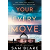 KNYGA Blake, Sam Your Every Move: The BRAND NEW, unputdownable psych thriller of 2026, the GRIPPING NUMBER ONE BESTSELLER