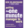 KNYGA Blanchard, Kenneth; Lorber, Robert, M.D. Putting the One Minute Manager to Work