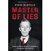 KNYGA Blofeld, Piers Master of Lies: How Anthony Blunt's Treachery Changed Our World