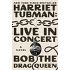 KNYGA Bob the Drag Queen Harriet Tubman: Live in Concert: A Novel