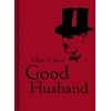 KNYGA Bodleian Library How to Be a Good Husband