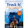 KNYGA Bolton Bobby Truck It!: The Drive Around the World That Saved My Life