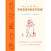 KNYGA Bond, Michael How to Be More Paddington: A Book of Kindness