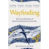 KNYGA Bond, Michael Wayfinding: The Art and Science of How We Find and Lose Our Way