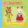 KNYGA Books Macmillan Childrens Sylvanian Families: Ralph's Summer Holiday: An Official Sylvanian Families Story