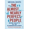 KNYGA Booth, Michael Almost Nearly Perfect People: Behind the Myth of the Scandinavian Utopia