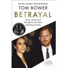 KNYGA Bower, Tom Betrayal: Power, Deceit and the Fight for the Future of the Royal Family - The No.1 Sunday Times Bestseller