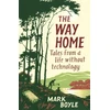 KNYGA Boyle, Mark Way Home: Tales from a life without technology