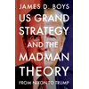 KNYGA Boys, James D. US grand strategy and the Madman Theory: From Nixon to Trump