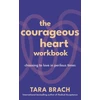 KNYGA Brach, Tara Courageous Heart Workbook: Choosing to Love in Perilous Times