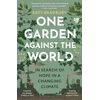 KNYGA Bradbury Kate One Garden Against the World: In Search of Hope in a Changing Climate
