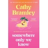 KNYGA Bramley Cathy Somewhere Only We Know: The perfect uplifting, escapist new novel from the Sunday Times bestselling author!