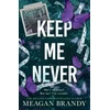 KNYGA Brandy Meagan Keep Me Never: The angsty friends-to-lovers romance SAY YOU SWEAR fans have been waiting for