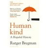 KNYGA Bregman Rutger Humankind: A Hopeful History – from the presenter of the 2025 BBC ‘Moral Revolution’ Reith lectures