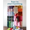 KNYGA Brenda Lam How to Start Knitting, All the Tips, Tricks and Techniques New Knitters Need to Know