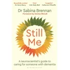 KNYGA Brennan Dr Sabina Still Me: A neuroscientist's guide to caring for someone with dementia