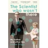 KNYGA Briggs, Joanne Scientist Who Wasn't There: My Father and Other Lies