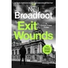 KNYGA Broadfoot, Neil Exit Wounds: A breathtakingly unputdownable crime thriller