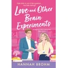 KNYGA Brohm Hannah Love and Other Brain Experiments: A brand-new sizzling STEM rom-com, perfect for fans of rivals-to-lovers, fake dating and forced proximity