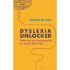 KNYGA Brooks, Natalie Dyslexia Unlocked: How to be successful in work and life