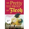 KNYGA Brown Colwill We Pretty Pieces of Flesh