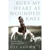 KNYGA Brown Dee Bury My Heart At Wounded Knee: An Indian History of the American West