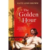 KNYGA Brown Kate Lord Golden Hour: 'An exquisite story of love and the enduring power of friendship' Ruth Hogan