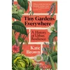 KNYGA Brown Kate Tiny Gardens Everywhere: A History of Urban Resilience