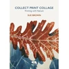 KNYGA Brown Sue Collect Print Collage: Printing with Nature