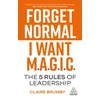 KNYGA Brumby, Claire Forget Normal - I Want Magic: The 5 Rules of Leadership
