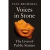 KNYGA Brummell, Paul Voices in Stone: The Lives of Public Statues
