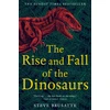 KNYGA Steve Brusatte Brusatte Steve Rise and Fall of the Dinosaurs: The Untold Story of a Lost World