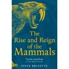 KNYGA Brusatte Steve Rise and Reign of the Mammals: A New History, from the Shadow of the Dinosaurs to Us
