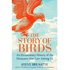 KNYGA Brusatte, Steve Story of Birds: An Evolutionary History of the Dinosaurs That Live Among Us