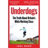 KNYGA Budd Joel Underdogs: The Truth About Britain's Baltas Working Class