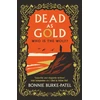 KNYGA Burke-Patel, Bonnie Dead as Gold: A beautifully wrought gothic crime novel of buried pasts and the fairytales that haunt us