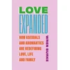 KNYGA Burke, Wren Love Expanded: How asexuals and aromantics are redefining love, life and family