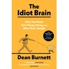 KNYGA Burnett Dean Idiot Brain: Why Your Brain Gets Things Wrong and Why That's Alright