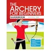 KNYGA Bussey, Hannah; Hood, Andy Archery for Beginners Guidebook