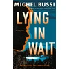 KNYGA Bussi, Michel Lying in Wait: A Thriller