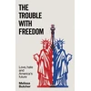 KNYGA Butcher, Melissa Trouble with Freedom: Love, Hate and America's Future